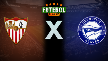 Assistir Sevilla x Deportivo Alavés ao vivo online 14/02/2026