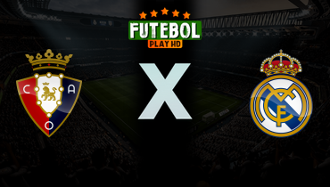 Assistir Osasuna x Real Madrid ao vivo online 21/02/2026