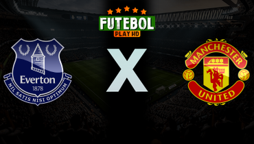 Assistir Everton x Manchester United ao vivo online 23/02/2026