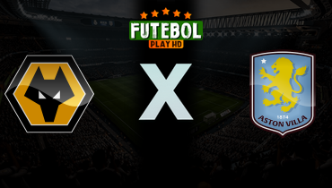 Assistir Wolverhampton x Aston Villa ao vivo online 27/02/2026