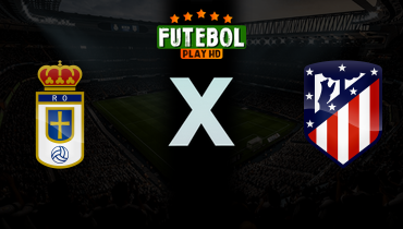 Assistir Real Oviedo x Atlético de Madrid ao vivo online 28/02/2026