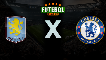 Assistir Aston Villa x Chelsea ao vivo online 04/03/2026
