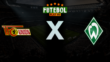 Assistir Union Berlin x Werder Bremen ao vivo online 08/03/2026