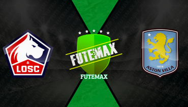 Assistir Lille x Aston Villa ao vivo online 12/03/2026
