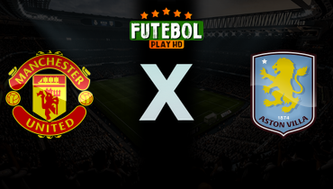Assistir Manchester United x Aston Villa ao vivo online 15/03/2026