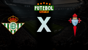 Assistir Real Betis x Celta de Vigo ao vivo online 15/03/2026