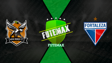 Assistir Nova Iguaçu x Fortaleza ao vivo online 17/03/2026