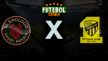 Assistir Al Kholood x Al Ittihad ao vivo online 18/03/2026