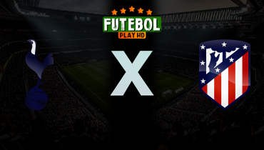 Assistir Tottenham x Atlético de Madrid ao vivo online 18/03/2026