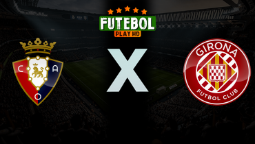 Assistir Osasuna x Girona ao vivo online 21/03/2026