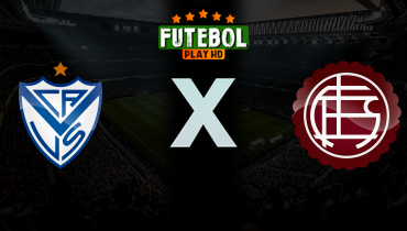 Assistir Vélez Sarsfield x Lanús ao vivo online 21/03/2026