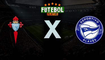 Assistir Celta de Vigo x Deportivo Alavés ao vivo online 22/03/2026