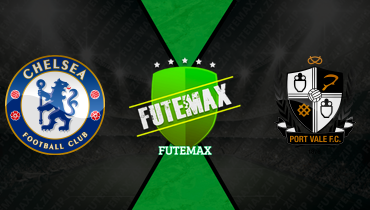 Assistir Chelsea x Port Vale ao vivo online 04/04/2026