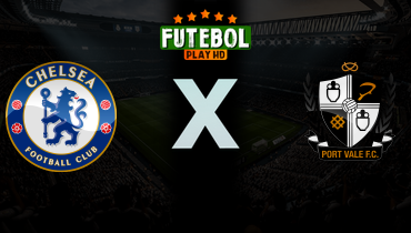 Assistir Chelsea x Port Vale ao vivo online 04/04/2026