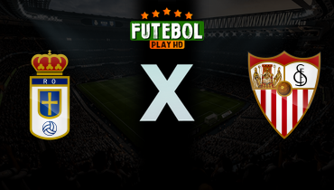 Assistir Real Oviedo x Sevilla ao vivo online 05/04/2026