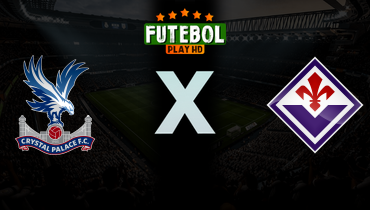 Assistir Crystal Palace x Fiorentina ao vivo online 09/04/2026