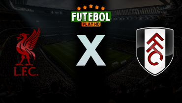 Assistir Liverpool x Fulham ao vivo online 11/04/2026