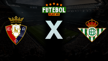 Assistir Osasuna x Real Betis ao vivo online 12/04/2026