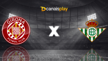 Assistir Girona x Real Betis ao vivo online 21/04/2026